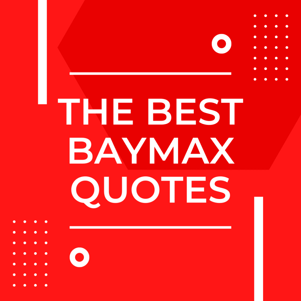 25 Baymax Quotes That Will Lift Your Spirits (2024)