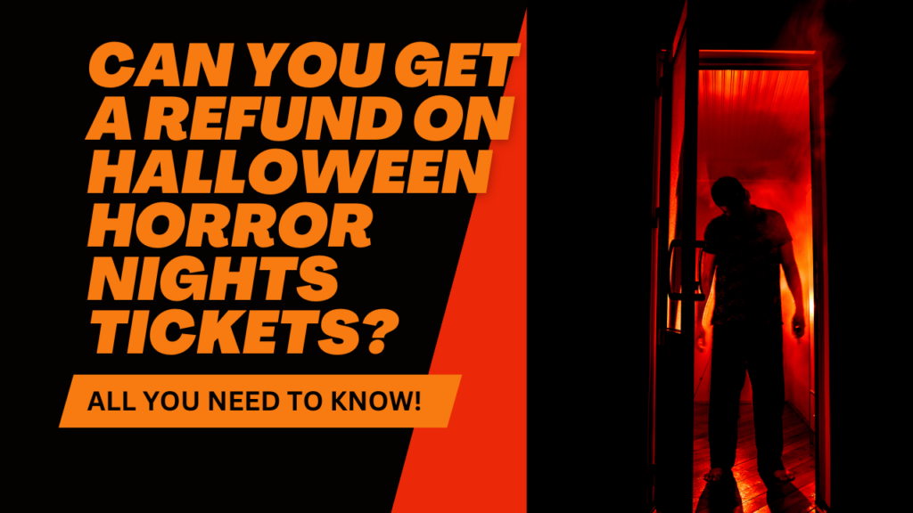 Can You Get a Refund on Halloween Horror Nights Tickets?